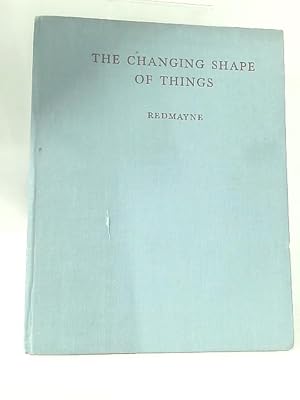 Imagen del vendedor de The Changing Shape of Things a la venta por World of Rare Books