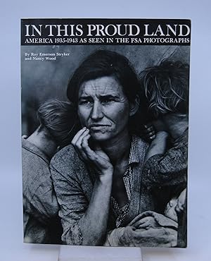 Image du vendeur pour In This Proud Land: America, 1935-1943, As Seen in the FSA Photographs (FIRST PAPERBACK PRINTING) mis en vente par Shelley and Son Books (IOBA)