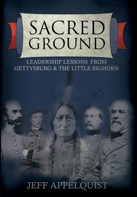 Bild des Verkufers fr Sacred Ground: Leadership Lessons from Gettysburg & the Little Bighorn (Hardback or Cased Book) zum Verkauf von BargainBookStores