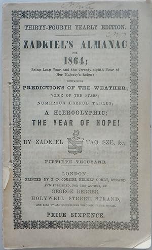 Seller image for Zadkiel's Almanac for 1864 [.] Containing Predictions of the Weather; Voice of the Stars; Numerous Useful Tables; A Hieroglyphic; The Year of Hope. Thirty-Fourth Yearly Edition for sale by Mare Booksellers ABAA, IOBA