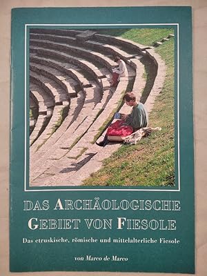 Das Archäologische Gebiet von Fiesole. Das etruskische, römische und mitteralterliche Fiesole.