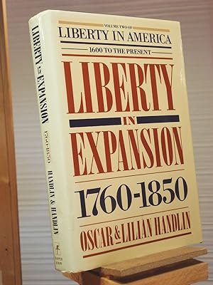 Image du vendeur pour Liberty in Expansion, 1760-1850 (Handlin, Oscar//Liberty in America, 1600 to the Present) mis en vente par Henniker Book Farm and Gifts