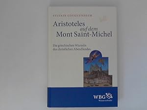 Bild des Verkufers fr Aristoteles auf dem Mont Saint-Michel: Die griechischen Wurzeln des christlichen Abendlandes zum Verkauf von ANTIQUARIAT FRDEBUCH Inh.Michael Simon