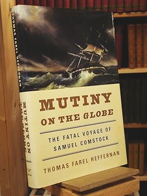 Image du vendeur pour Mutiny on the Globe: The Fatal Voyage of Samuel Comstock mis en vente par Henniker Book Farm and Gifts