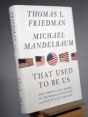 Bild des Verkufers fr That Used to Be Us: How America Fell Behind in the World It Invented and How We Can Come Back zum Verkauf von Henniker Book Farm and Gifts