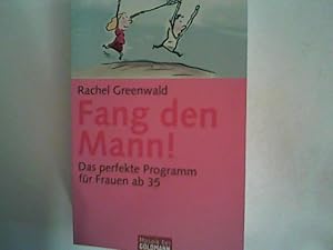 Bild des Verkufers fr Fang den Mann!: Das perfekte Programm fr Frauen ab 35 zum Verkauf von ANTIQUARIAT FRDEBUCH Inh.Michael Simon