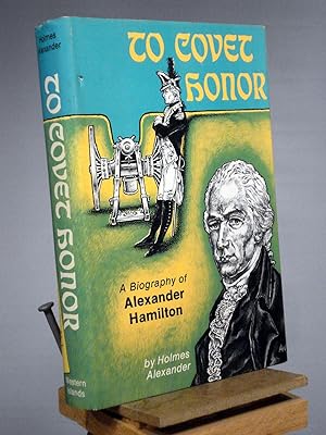 Imagen del vendedor de To Covet Honour: Biography of Alexander Hamilton a la venta por Henniker Book Farm and Gifts