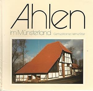 Seller image for Ahlen im Mnsterland. Vergangenheit und Gegenwart. Geschichtliche Darstellung und Bilddokumentation mit Texten von Helmut Rer. Erstmalige Zusammenfassung der plattdeutschen Erzhlungen und Vertellkes von Gertrud Kramer. for sale by Lewitz Antiquariat