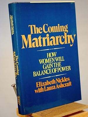 Seller image for The Coming Matriarchy: How Women Will Gain the Balance of Power for sale by Henniker Book Farm and Gifts