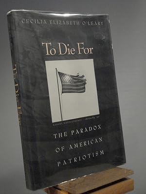 Immagine del venditore per To Die For: The Paradox of American Patriotism venduto da Henniker Book Farm and Gifts