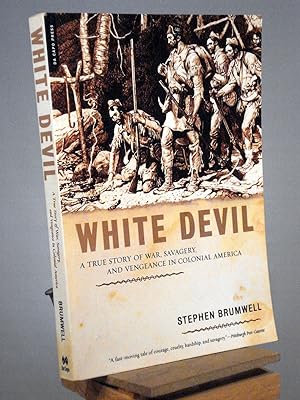Seller image for White Devil: A True Story of War, Savagery And Vengeance in Colonial America for sale by Henniker Book Farm and Gifts