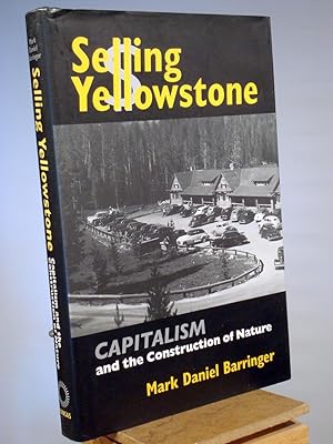 Imagen del vendedor de Selling Yellowstone: Capitalism and the Construction of Nature a la venta por Henniker Book Farm and Gifts