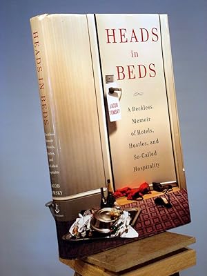 Seller image for Heads in Beds: A Reckless Memoir of Hotels, Hustles, and So-Called Hospitality for sale by Henniker Book Farm and Gifts