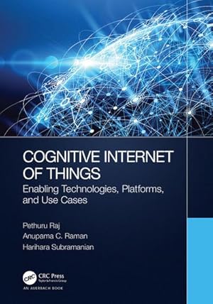 Immagine del venditore per Cognitive Internet of Things : Enabling Technologies, Platforms, and Use Cases venduto da AHA-BUCH GmbH