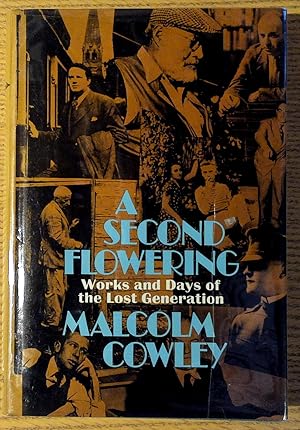 Second Flowering, A: Works and Days of the Lost Generation