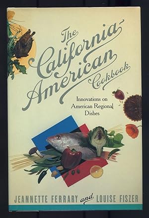 Seller image for The California-American Cookbook: Innovations on American Regional Dishes for sale by Between the Covers-Rare Books, Inc. ABAA