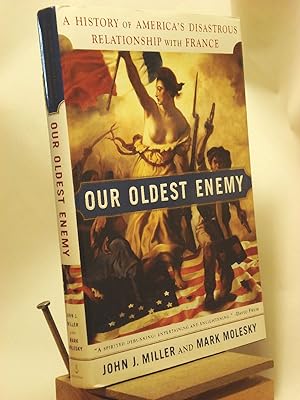 Image du vendeur pour Our Oldest Enemy: A History of America's Disastrous Relationship With France mis en vente par Henniker Book Farm and Gifts