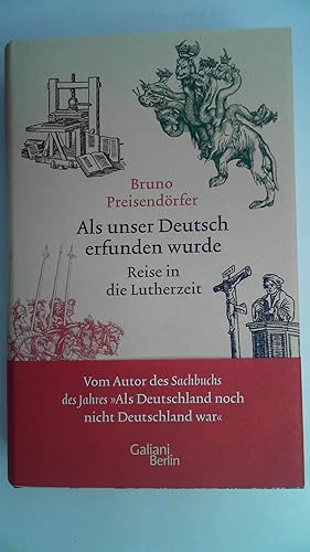 Bild des Verkäufers für Als unser Deutsch erfunden wurde: Reise in die Lutherzeit, zum Verkauf von Antiquariat Maiwald
