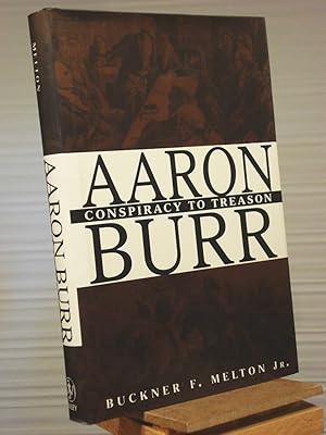 Bild des Verkufers fr Aaron Burr : Conspiracy to Treason zum Verkauf von Henniker Book Farm and Gifts