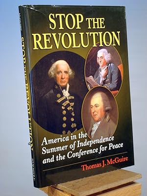 Immagine del venditore per Stop the Revolution: America in the Summer of Independence and the Conference for Peace venduto da Henniker Book Farm and Gifts