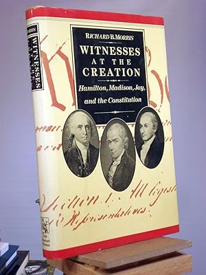 Imagen del vendedor de Witnesses at the Creation: Hamilton, Madison, Jay, and the Constitution a la venta por Henniker Book Farm and Gifts