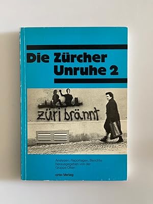 Die Zürcher Unruhe 2. Analysen, Reportagen, Berichte.