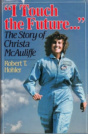 Seller image for I Touch the Future.": The Story of Christa McAuliffe for sale by Clausen Books, RMABA