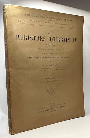 Les registres d'Urbain IV (1291-1264) recueil des bulles de ce Pape publiées ou analysées d'après...