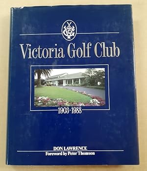 Seller image for Victoria Golf Club 1903 -1988 Foreword by Peter Thomson for sale by City Basement Books