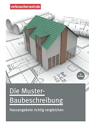 Seller image for Die Muster-Baubeschreibung: Hausangebote richtig vergleichen for sale by WeBuyBooks