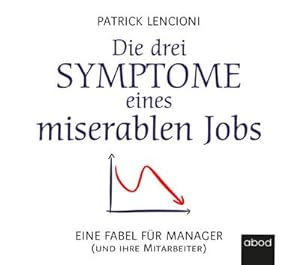 Seller image for Die drei Symptome eines miserablen Jobs : Eine Fabel fr Manager (und ihre Mitarbeiter) for sale by AHA-BUCH GmbH