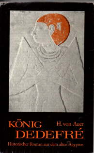 Image du vendeur pour Knig Dedefr. Der Fremdling aus dem Norden. Historischer Roman aus dem Alten gypten. mis en vente par Leonardu