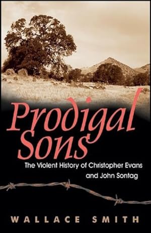 Imagen del vendedor de Prodigal Sons : The Violent History of Christopher Evans And John Sontag a la venta por GreatBookPricesUK