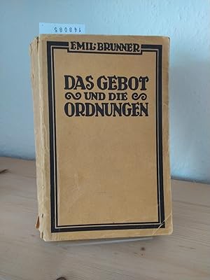 Bild des Verkufers fr Das Gebot und die Ordnungen. Entwurf einer protestantisch-theologischen Ethik. [Von Emil Brunner]. zum Verkauf von Antiquariat Kretzer