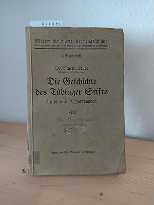 Geschichte des Tübinger Stifts. Erster Teil: 16. und 17. Jahrhundert. [Von Martin Leube]. (= Blät...