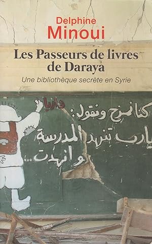 Image du vendeur pour LES PASSEURS DE LIVRES DE DARAYA-UNE BIBLIOTHEQUE SECRETE EN SYRIE mis en vente par Librairie l'Aspidistra