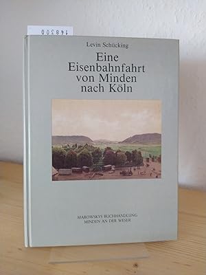 Eine Eisenbahnfahrt von Minden nach Köln. [Von Levin Schücking]. Mit einem Nachwort von Inge Meid...