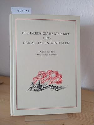 Image du vendeur pour Der Dreiigjhrige Krieg und der Alltag in Westfalen. Quellen aus dem Staatsarchiv Mnster. [Bearbeitet im Staatsarchiv Mnster. Redaktion: Leopold Schtte]. (= Verffentlichungen der staatlichen Archive des Landes Nordrhein-Westfalen / Reihe C / Quellen und Forschungen, Band 43). mis en vente par Antiquariat Kretzer