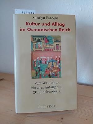 Bild des Verkufers fr Kultur und Alltag im Osmanischen Reich. Vom Mittelalter bis zum Anfang des 20. Jahrhunderts. [Von Suraiya Faroqhi]. zum Verkauf von Antiquariat Kretzer