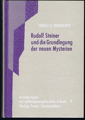 Rudolf Steiner und die Grundlegung der neuen Mysterien.