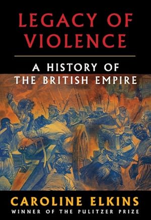 Seller image for Legacy of Violence : A History of the British Empire for sale by GreatBookPrices