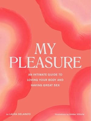 Seller image for My Pleasure : An Intimate Guide to Loving Your Body and Having Great Sex for sale by GreatBookPrices