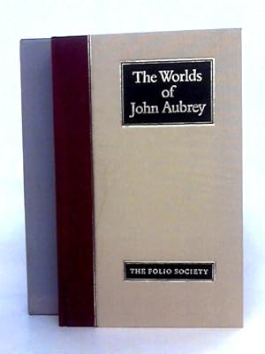 Bild des Verkufers fr The Worlds Of John Aubrey: Being A Further Selection Of Brief Lives, Together With Excerpts From His Writings On Antiquities, Science And Folklore zum Verkauf von World of Rare Books