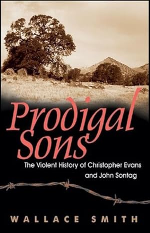 Imagen del vendedor de Prodigal Sons : The Violent History of Christopher Evans And John Sontag a la venta por GreatBookPricesUK