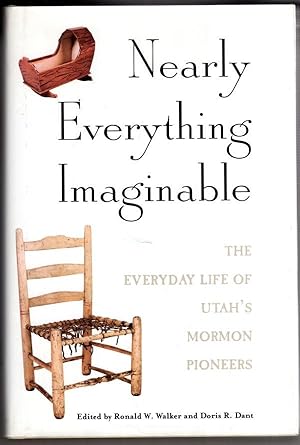 Imagen del vendedor de Nearly Everything Imaginable: The Everyday Life of Utah's Mormon Pioneers (Studies in Latter-Day Saint History) a la venta por High Street Books