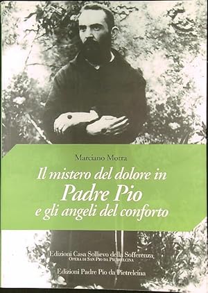 Bild des Verkufers fr Il mistero del dolore in Padre Pio e gli angeli del conforto zum Verkauf von Librodifaccia