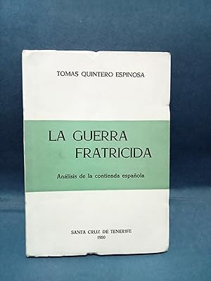 LA GUERRA FRATRICIDA. Análisis de la contienda española. Análisis de la guerra civil fraccionada ...