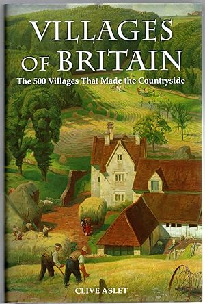 Villages of Britain. The 500 Villages that made the Countryside.