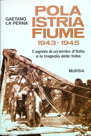 Pola - Istria - Fiume 1943-1945