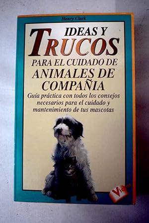 Imagen del vendedor de Ideas y trucos para el cuidado de animales de compaa a la venta por Alcan Libros